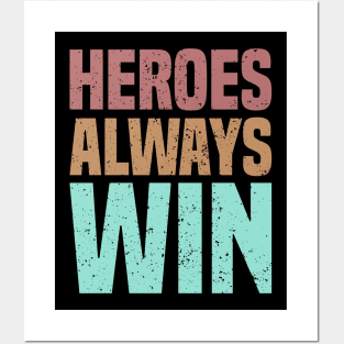 Heroes Always Win Posters and Art